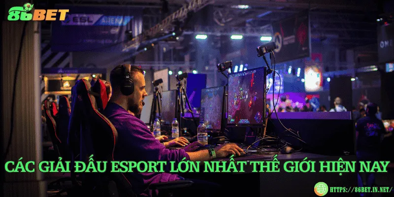 Các giải đấu eSport toàn cầu của những game thủ hàng đầu Các giải đấu eSport lớn nhất thế giới hiện nay