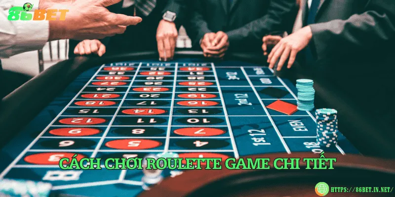 Roulette game là gì? Cách chơi và chiến thuật thắng lớn Cách chơi Roulette game chi tiết