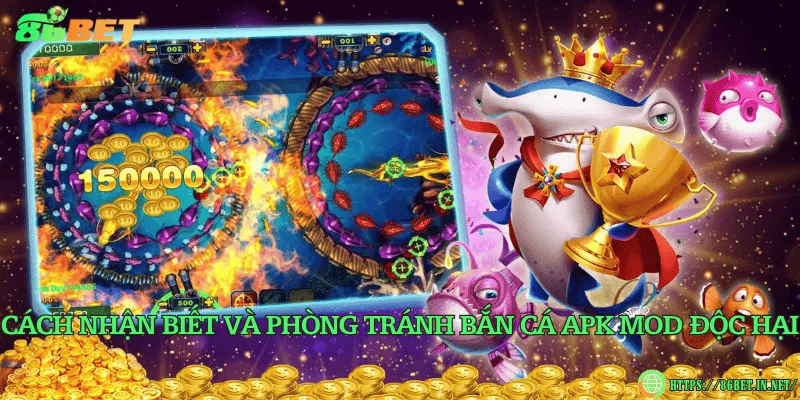 Bắn cá apk mod - Rủi ro, pháp lý và lựa chọn an toàn Cách nhận biết và phòng tránh bắn cá apk mod độc hại