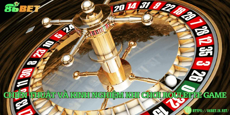Roulette game là gì? Cách chơi và chiến thuật thắng lớn Chiến thuật và kinh nghiệm khi chơi Roulette game