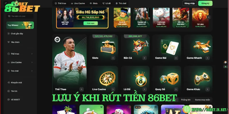 Các hình thức rút tiền 86BET và tính an toàn bảo mật Lưu ý khi rút tiền 86BET