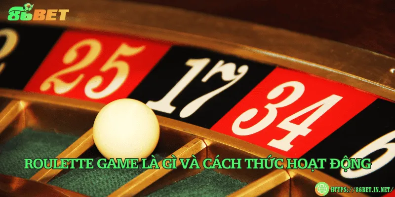 Roulette game là gì? Cách chơi và chiến thuật thắng lớn Roulette game là gì và cách thức hoạt động