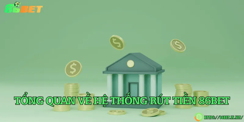 Các hình thức rút tiền 86BET và tính an toàn bảo mật Tổng quan về hệ thống rút tiền 86BET